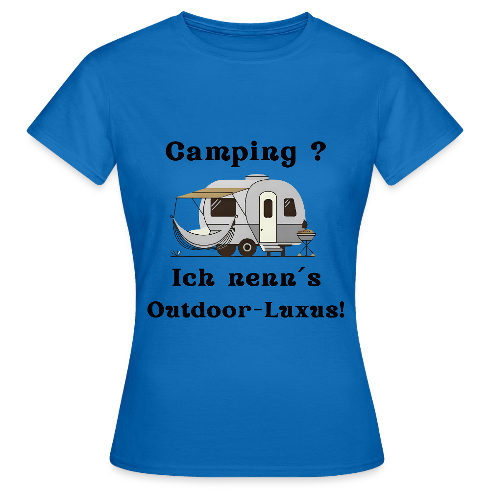Camping? Ich nenn´s Outdoor - Luxus! | Frauen T-Shirt - Royalblau