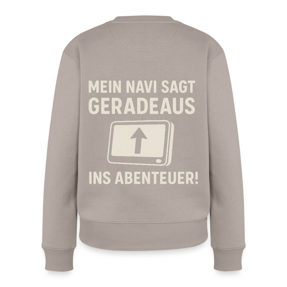 Mein Navi sagt geradeaus ins Abenteuer! | Frauen Premium Pullover - Taupe