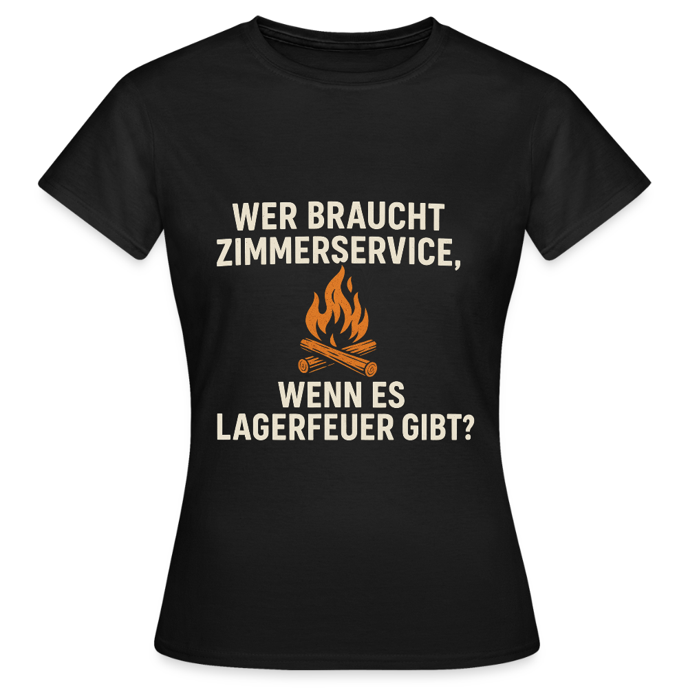 Wer braucht Zimmerservice, wenn es Lagerfeuer gibt? | Frauen T-Shirt - Schwarz