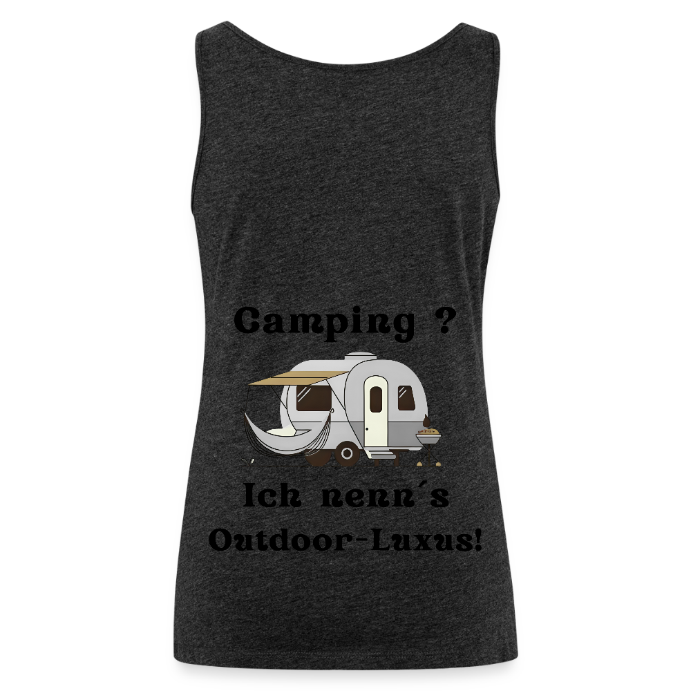 Camping? Ich nenn´s Outdoor - Luxus! | Frauen Premium Tank Top - Anthrazit