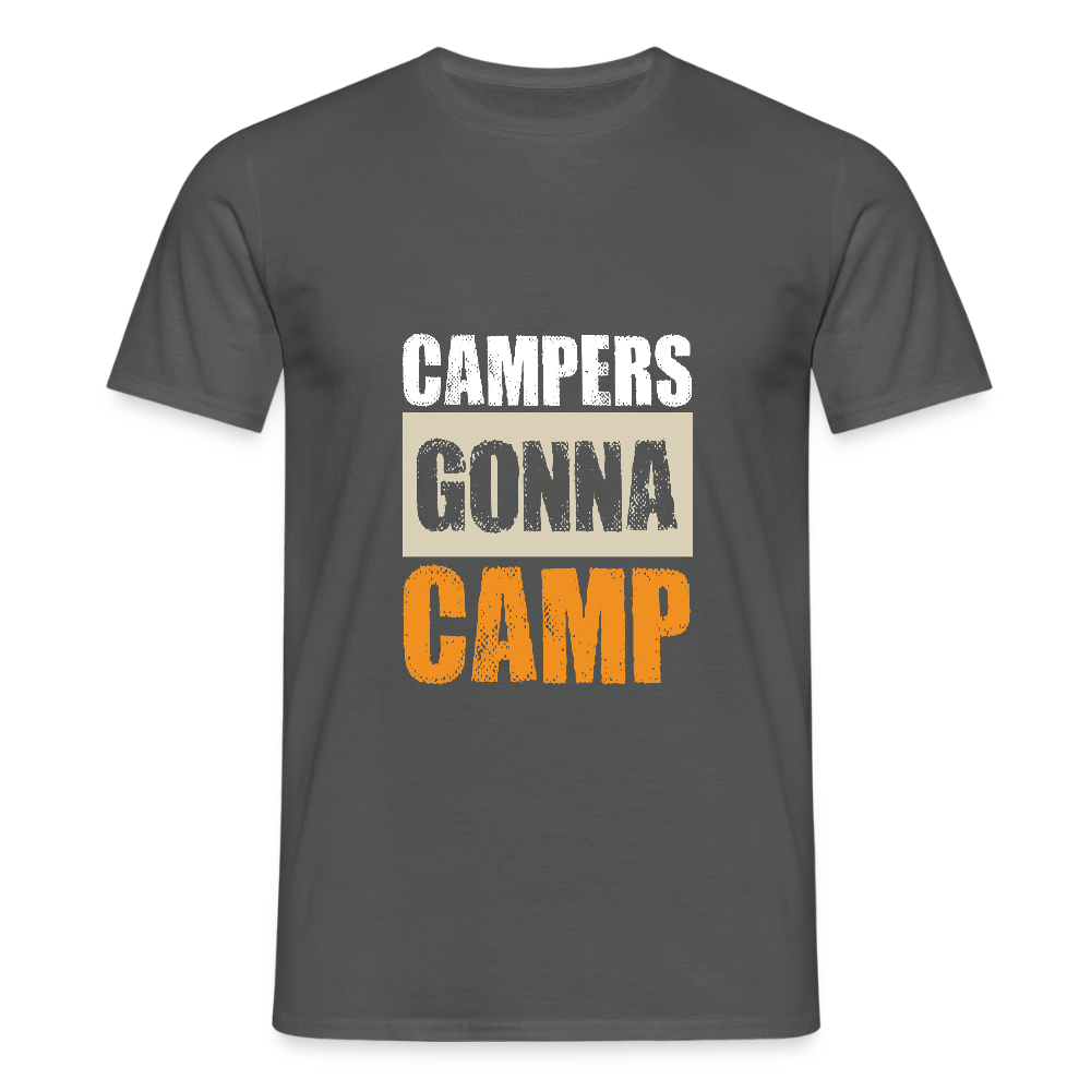 CAMPERS GONNA CAMP | Männer T-Shirt - Anthrazit