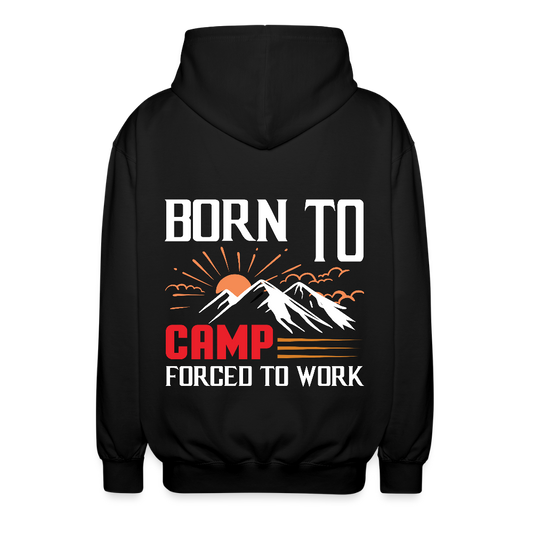 BORN TO CAMP FORCED TO WORK | Unisex Kapuzenjacke - Schwarz
