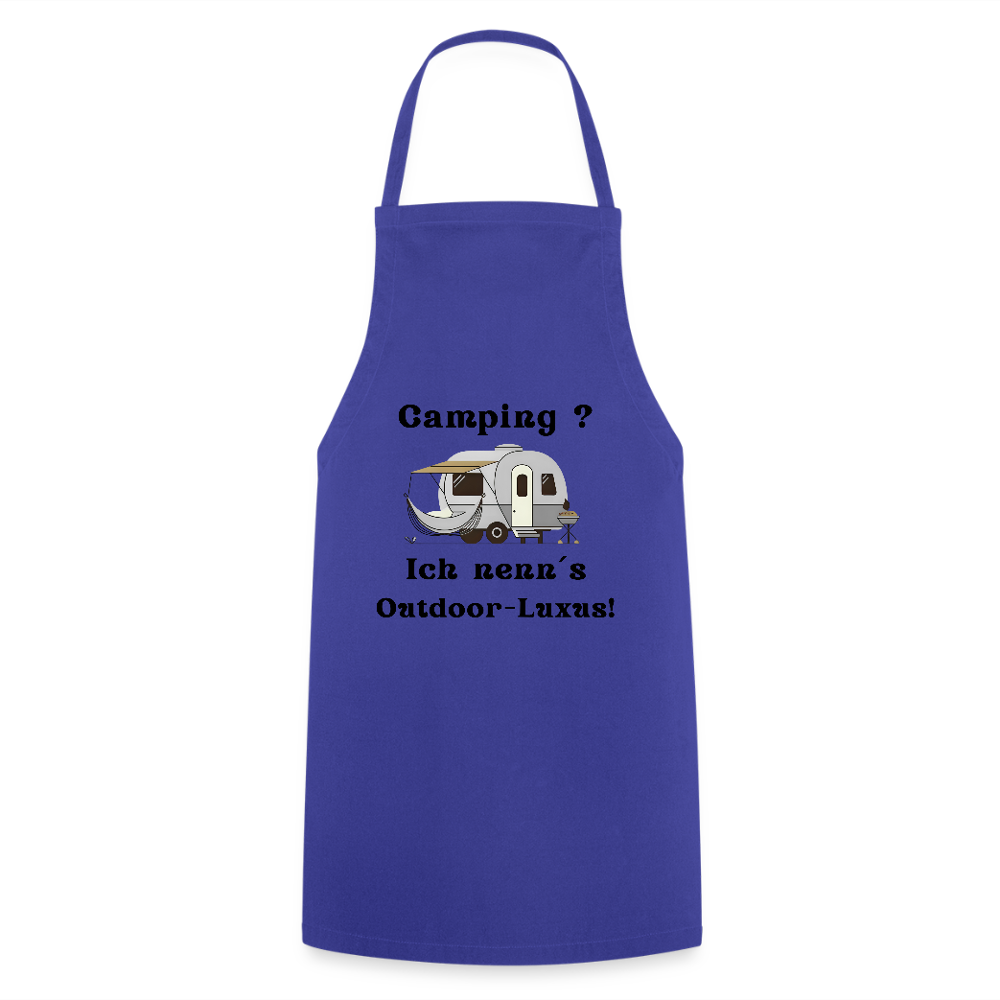 Camping? Ich nenn´s Outoor - Luxus! | Kochschürze - Royalblau