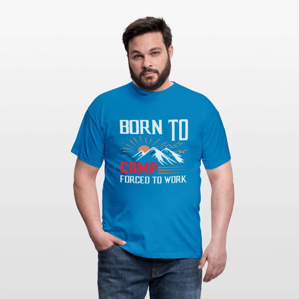 BORN TO CAMP FORCED TO WORK | Männer T-Shirt - Royalblau