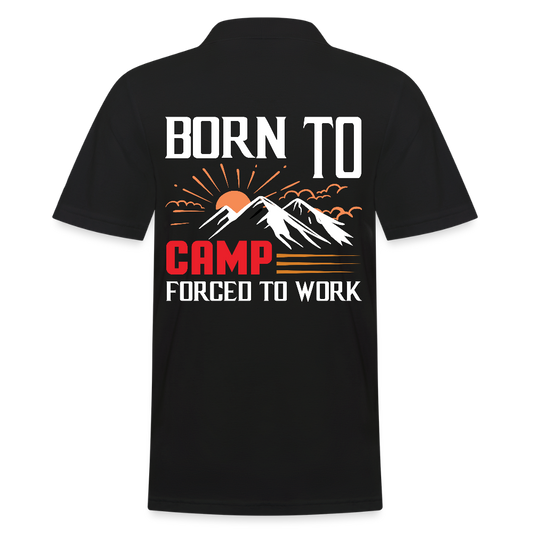 BORN TO CAMP FORCED TO WORK | Männer Poloshirt - Schwarz