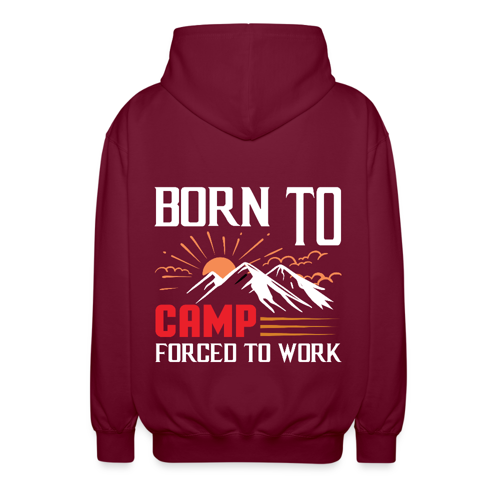 BORN TO CAMP FORCED TO WORK | Unisex Kapuzenjacke - Bordeaux