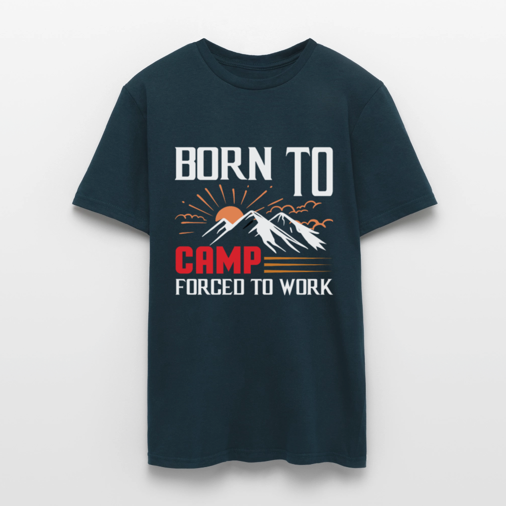 BORN TO CAMP FORCED TO WORK | Männer T-Shirt - Navy