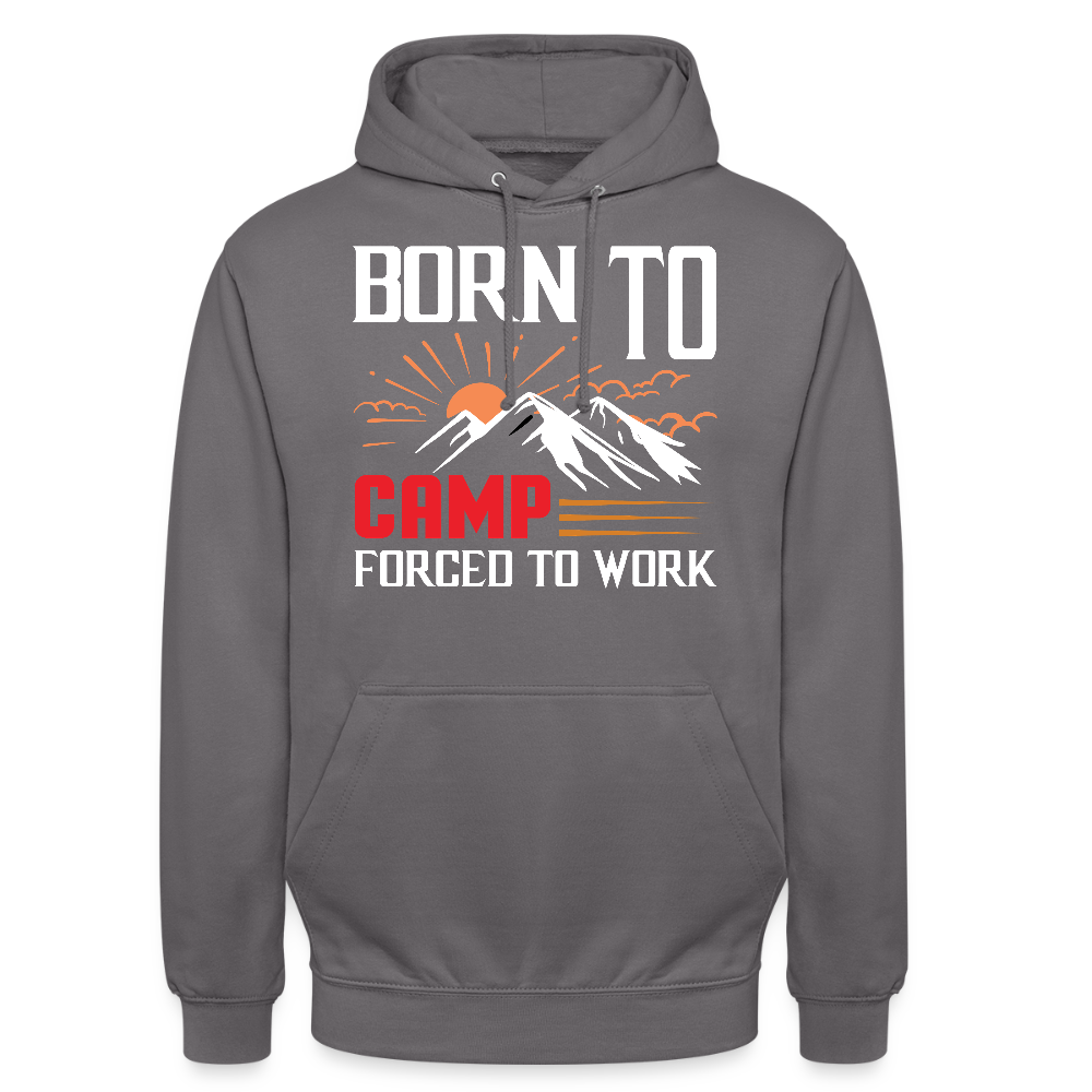 BORN TO CAMP FORCED TO WORK | Unisex Hoodie - Mittelgrau