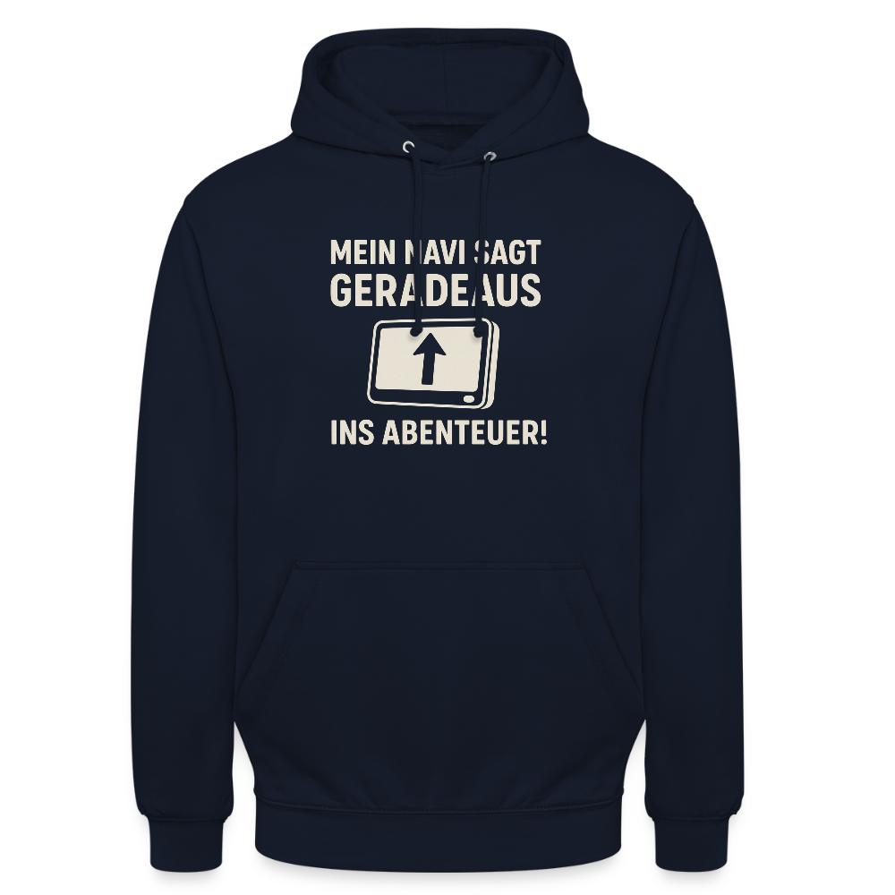 Mein Navi sagt geradeaus ins Abenteuer! | Unisex Hoodie - Navy
