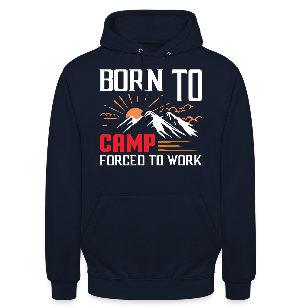 BORN TO CAMP FORCED TO WORK | Unisex Hoodie - Navy