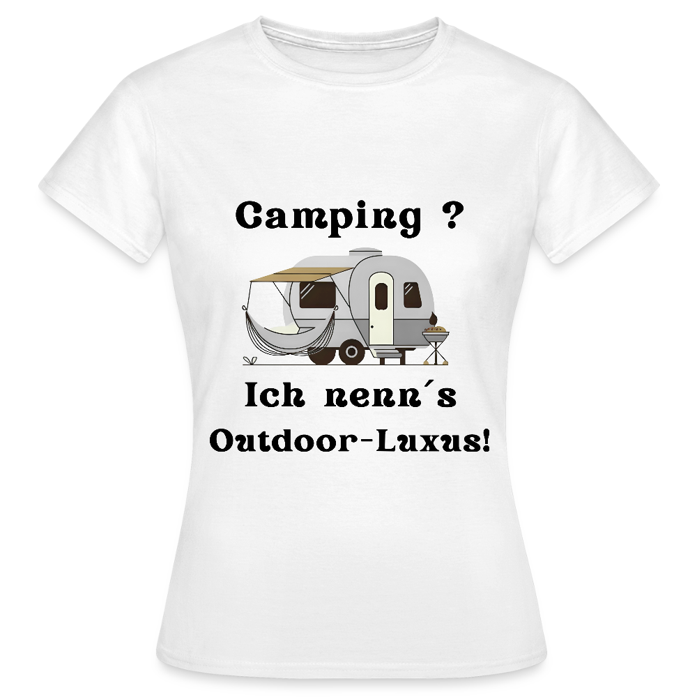 Camping? Ich nenn´s Outdoor - Luxus! | Frauen T-Shirt - Weiß