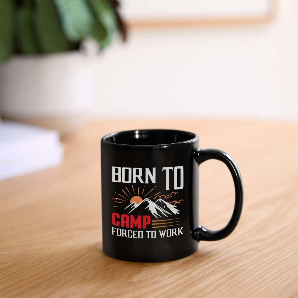 BORN TO CAM FORCED TO WORK | Tasse einfarbig - Schwarz