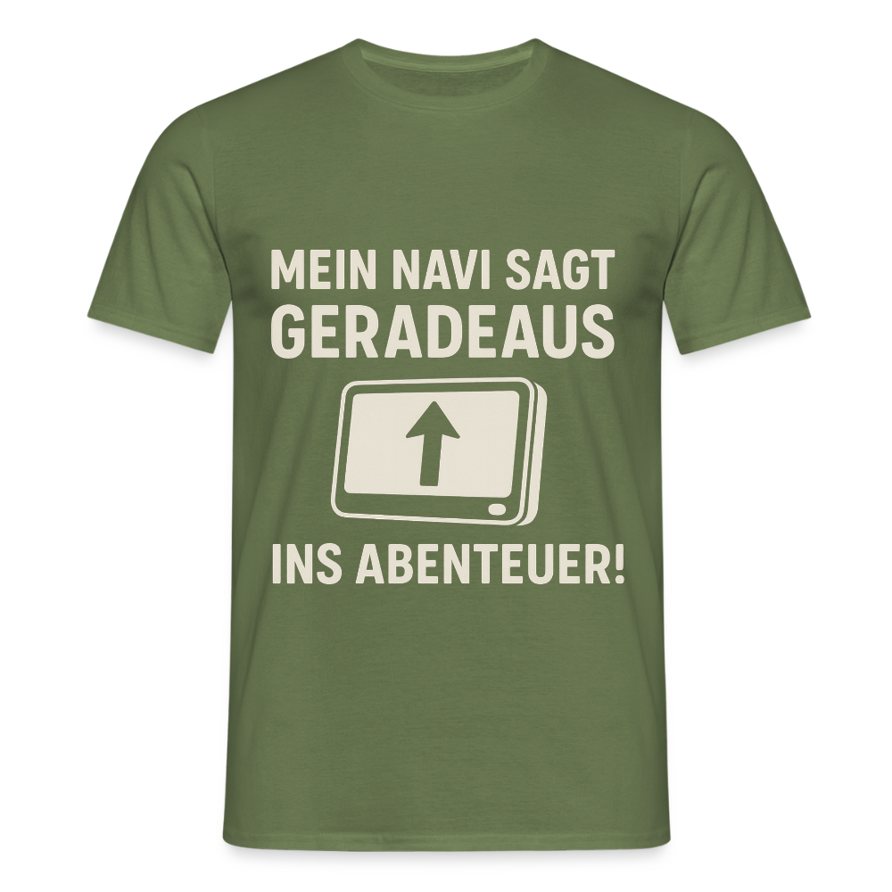 Mein Navi sagt geradeaus ins Abenteuer! | Männer T-Shirt - Militärgrün