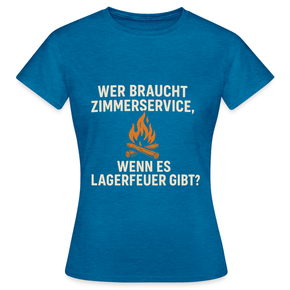 Wer braucht Zimmerservice, wenn es Lagerfeuer gibt? | Frauen T-Shirt - Antikblaues Saphir meliert