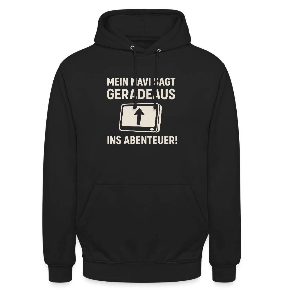 Mein Navi sagt geradeaus ins Abenteuer! | Unisex Hoodie - Schwarz