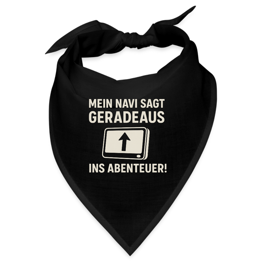 Mein Navi sagt geradeaus ins Abenteuer! | Bandana - Schwarz