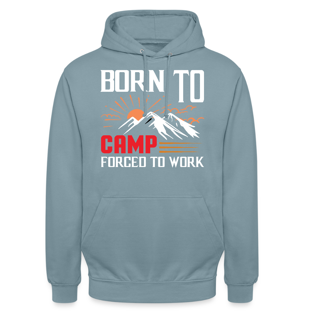 BORN TO CAMP FORCED TO WORK | Unisex Hoodie - Nebelblau