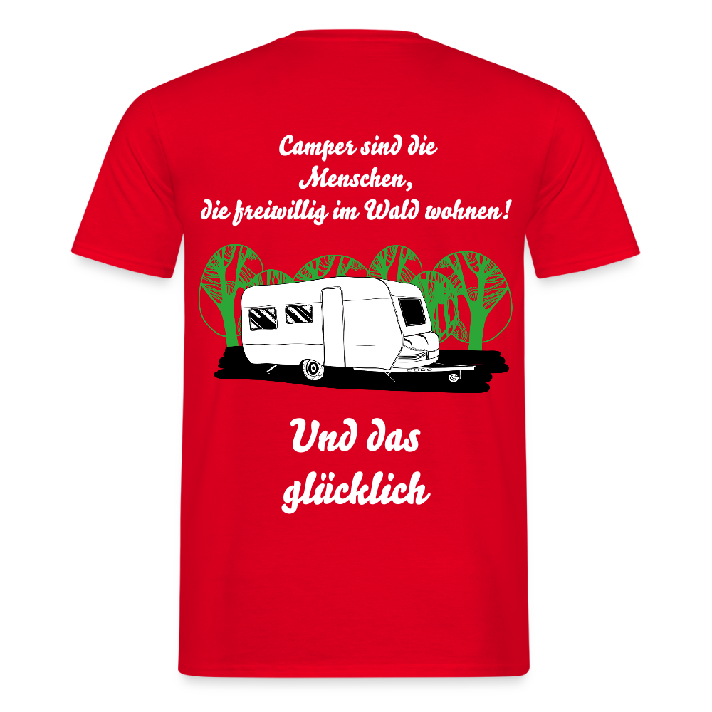 CAMPER SIND DIE MENSCHEN, DIE FREIWILLIG IM WALD WOHNEN! | Männer T-Shirt - Rot