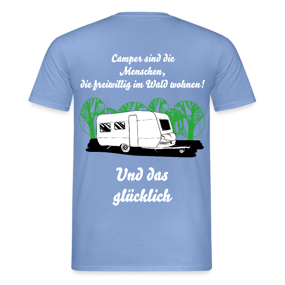 CAMPER SIND DIE MENSCHEN, DIE FREIWILLIG IM WALD WOHNEN! | Männer T-Shirt - carolina blue