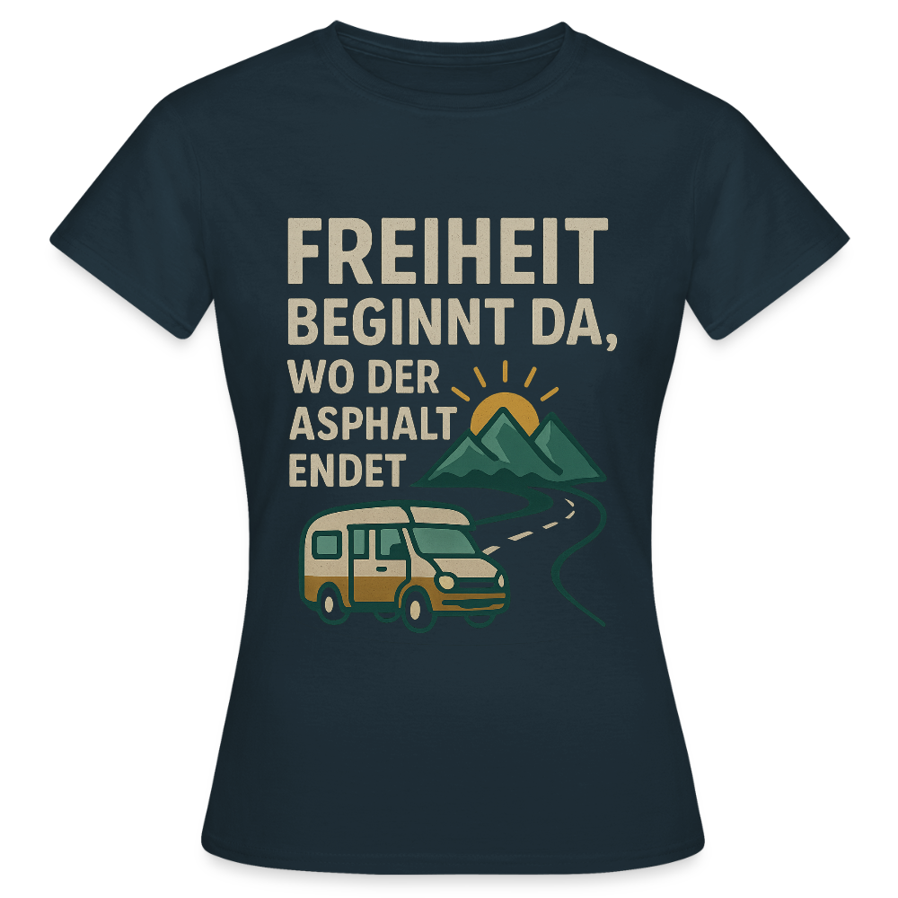 Freiheit beginnt da, wo der Asphalt endet | Frauen T-Shirt - Navy