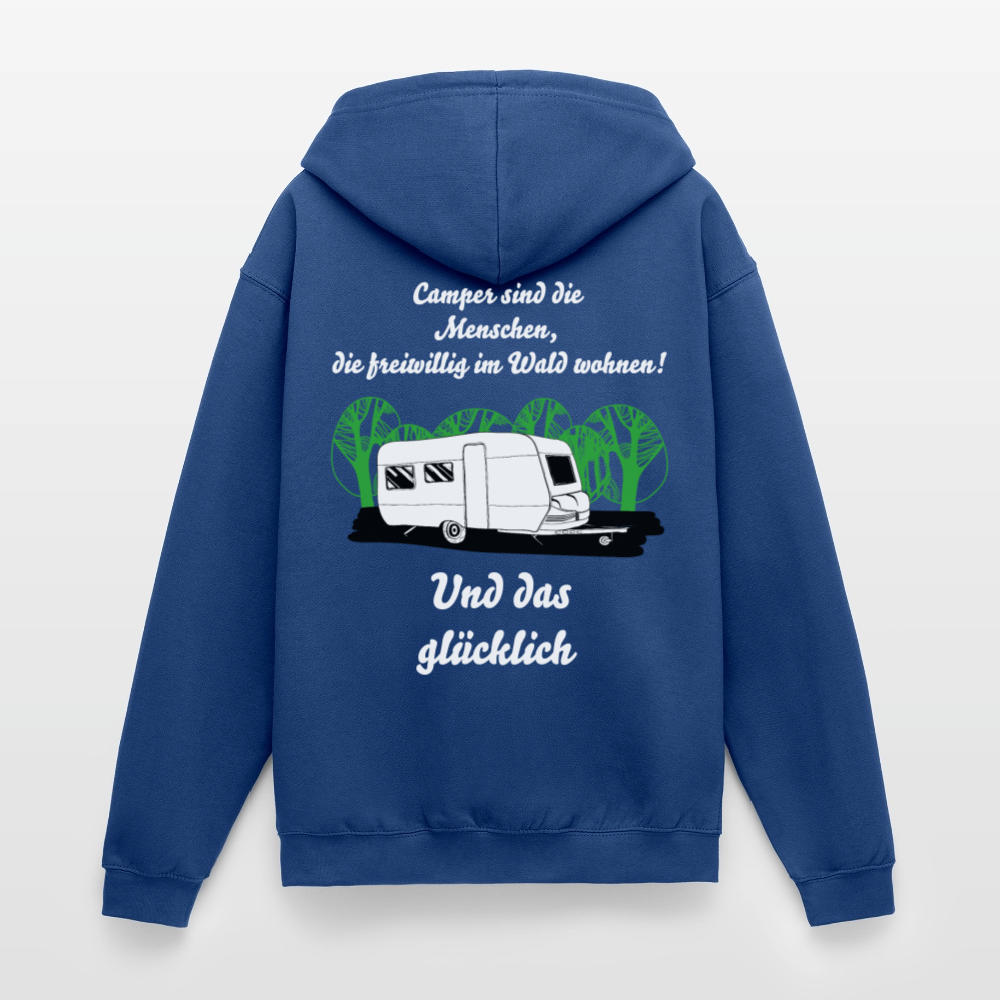 Camper sind die Menschen die freiwillig im Wald wohnen! | Unisex Kapuzenjacke - Royalblau