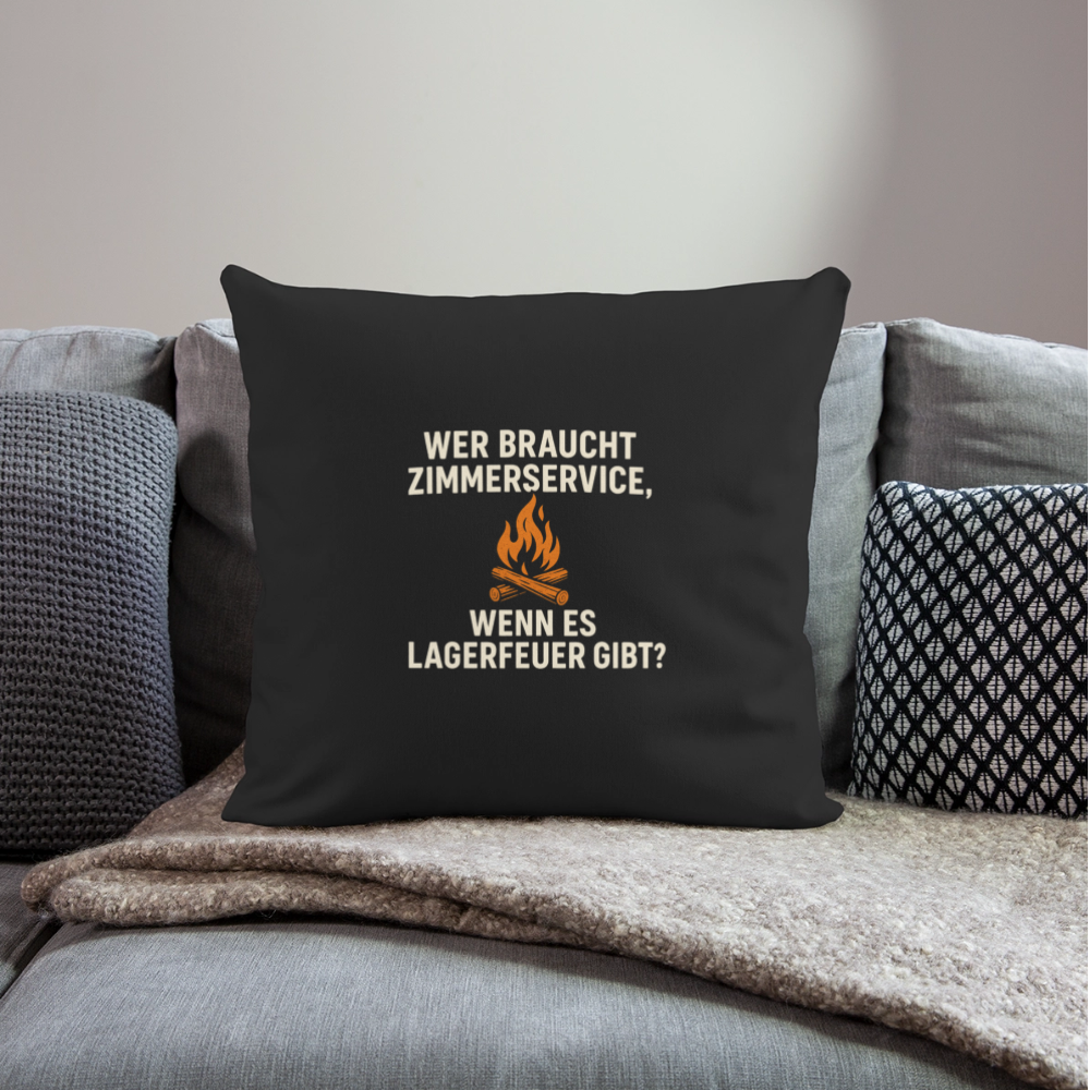 Wer braucht Zimmerservice, wenn es Lagerfeuer gibt? | Sofakissenbezug 44 x 44 cm - Schwarz