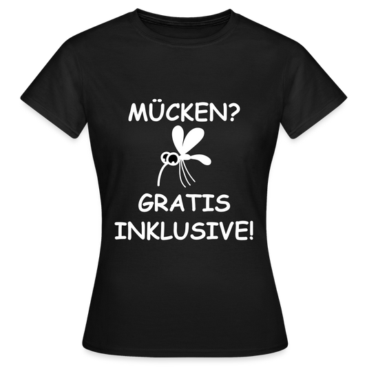 MÜCKEN? GRATIS INKLUSIVE! | Frauen T-Shirt - Schwarz