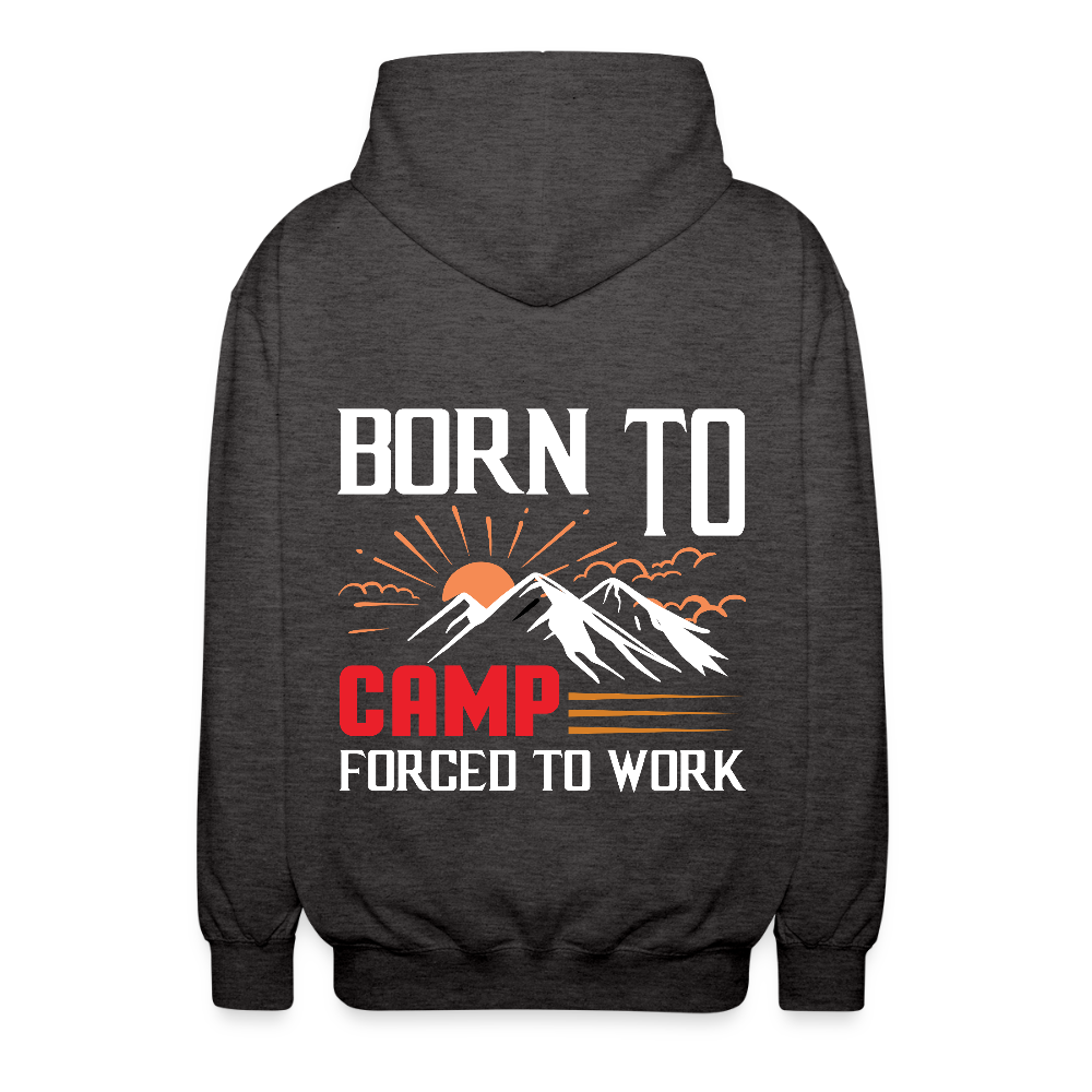 BORN TO CAMP FORCED TO WORK | Unisex Kapuzenjacke - Anthrazit