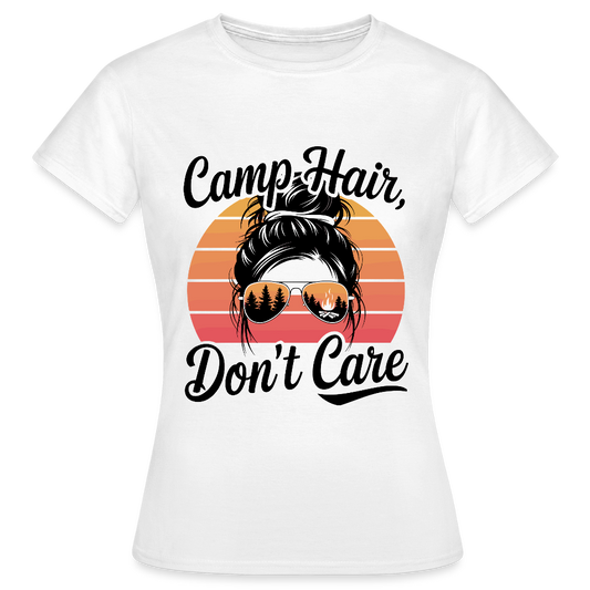 CAMP HAIR, DON´T CARE | Frauen T-Shirt - Weiß