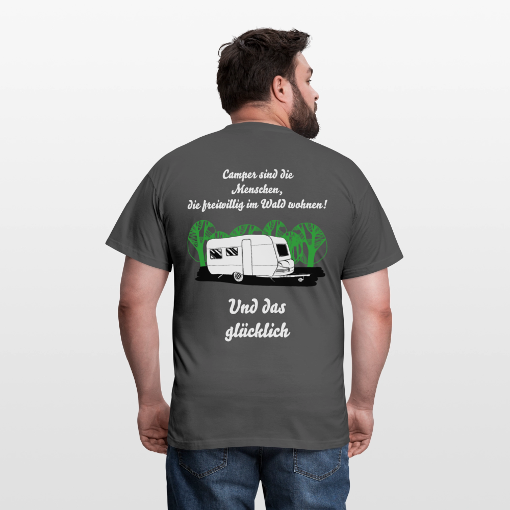CAMPER SIND DIE MENSCHEN, DIE FREIWILLIG IM WALD WOHNEN! | Männer T-Shirt - Anthrazit