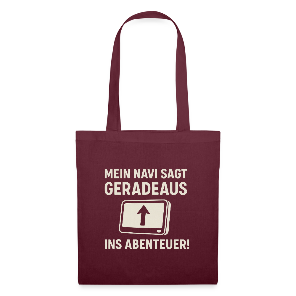 Mein Navi sagt geradeaus ins Abenteuer! | Stoffbeutel - Burgunderrot