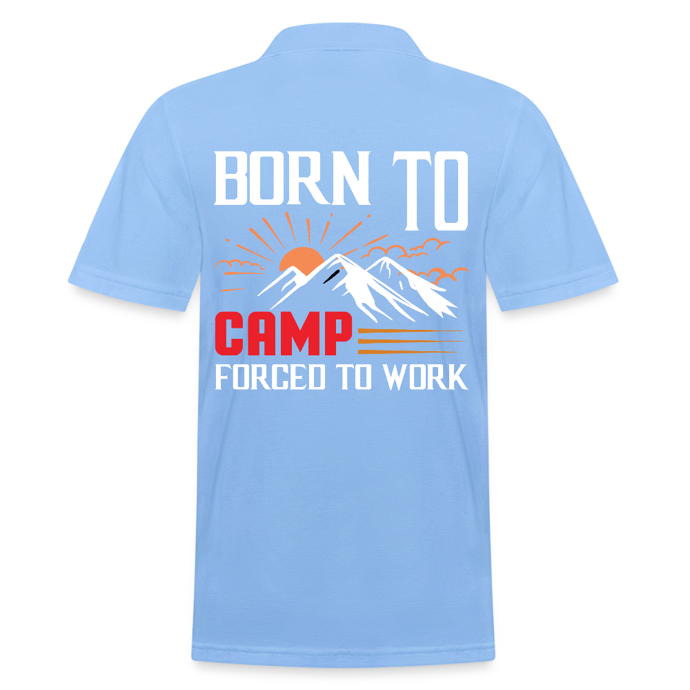 BORN TO CAMP FORCED TO WORK | Männer Poloshirt - Himmelblau