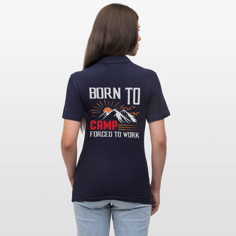 BORN TO CAMP FORCED TO WORK | Frauen Polo Shirt - Navy