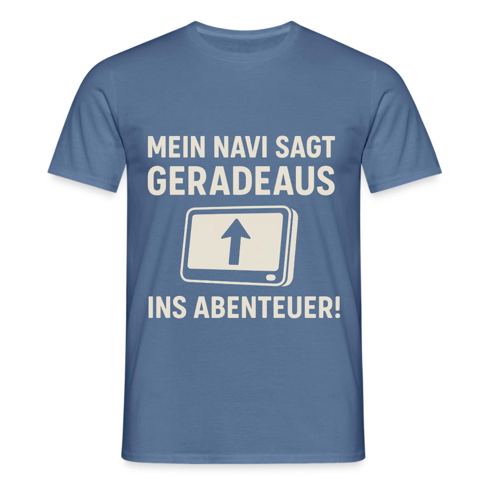 Mein Navi sagt geradeaus ins Abenteuer! | Männer T-Shirt - Taubenblau 