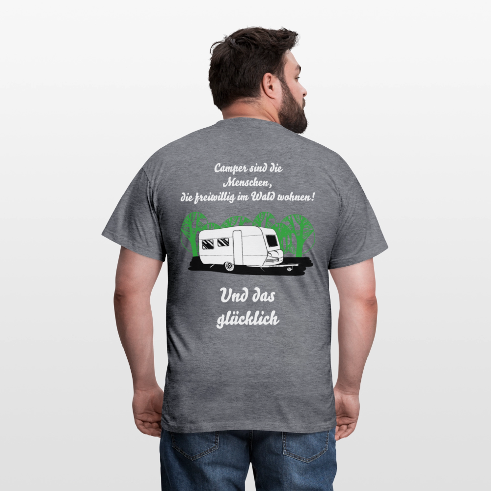 CAMPER SIND DIE MENSCHEN, DIE FREIWILLIG IM WALD WOHNEN! | Männer T-Shirt - Graphit meliert