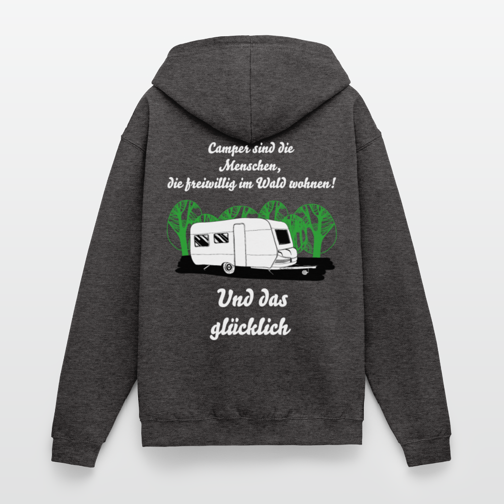 Camper sind die Menschen die freiwillig im Wald wohnen! | Unisex Kapuzenjacke - Anthrazit