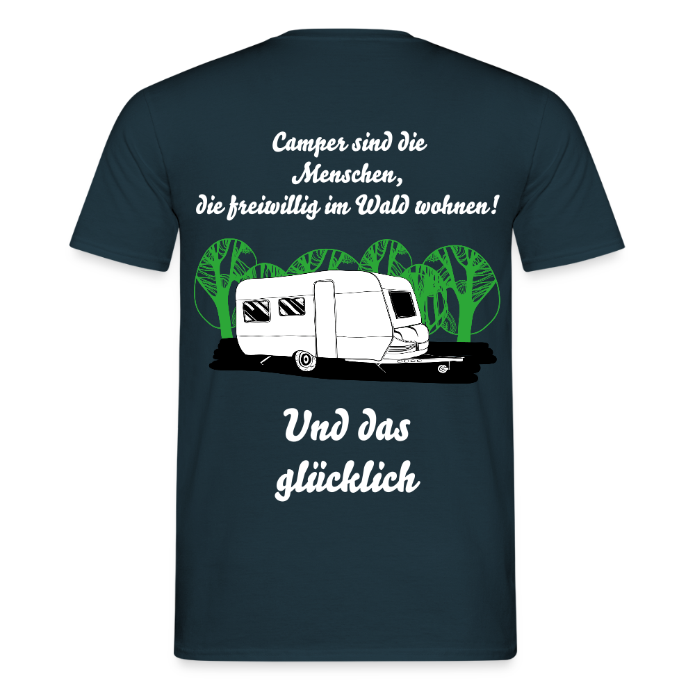 CAMPER SIND DIE MENSCHEN, DIE FREIWILLIG IM WALD WOHNEN! | Männer T-Shirt - Navy