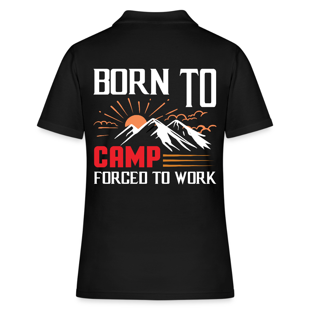 BORN TO CAMP FORCED TO WORK | Frauen Polo Shirt - Schwarz