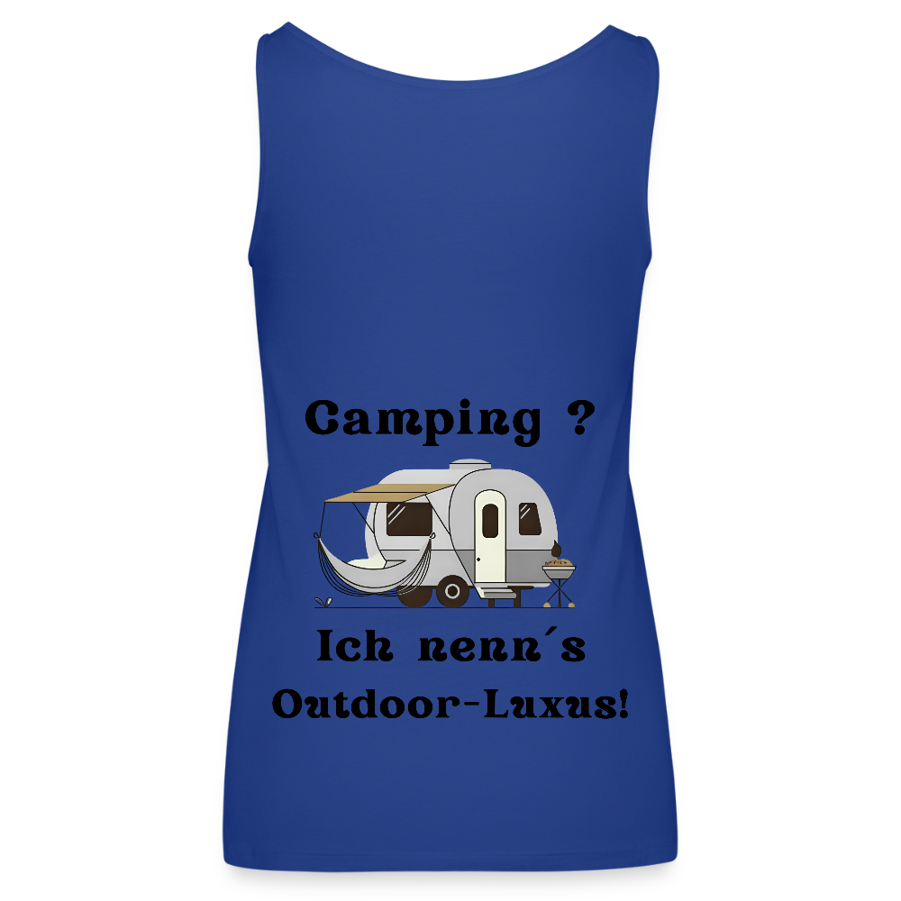 Camping? Ich nenn´s Outdoor - Luxus! | Frauen Premium Tank Top - Königsblau