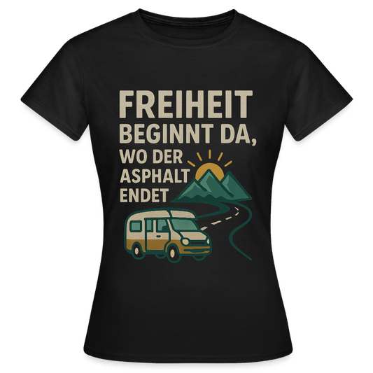 Freiheit beginnt da, wo der Asphalt endet | Frauen T-Shirt - Schwarz
