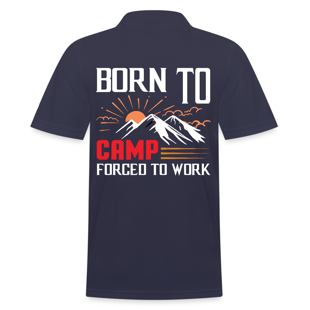 BORN TO CAMP FORCED TO WORK | Männer Poloshirt - Navy