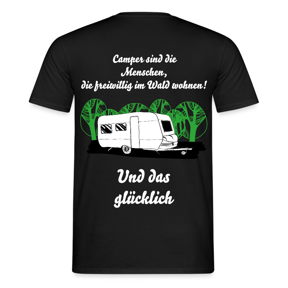 CAMPER SIND DIE MENSCHEN, DIE FREIWILLIG IM WALD WOHNEN! | Männer T-Shirt - Schwarz