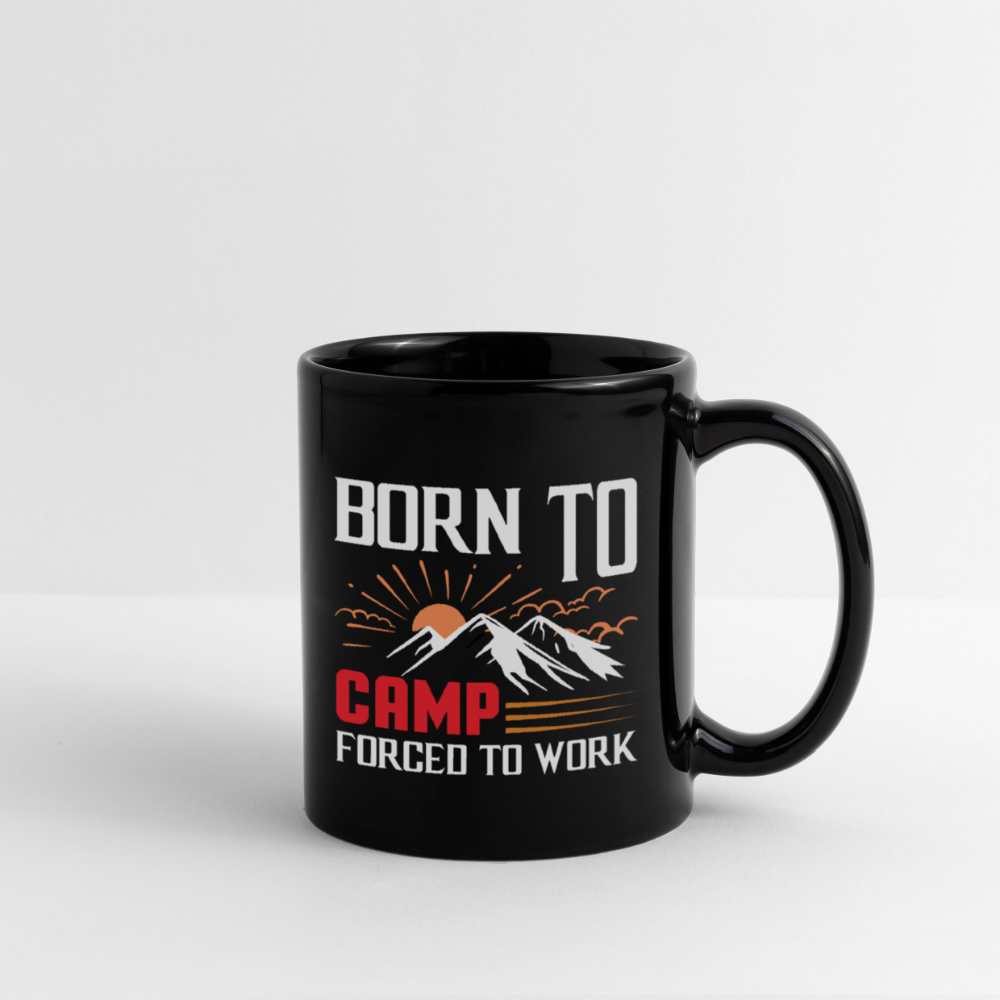 BORN TO CAM FORCED TO WORK | Tasse einfarbig - Schwarz