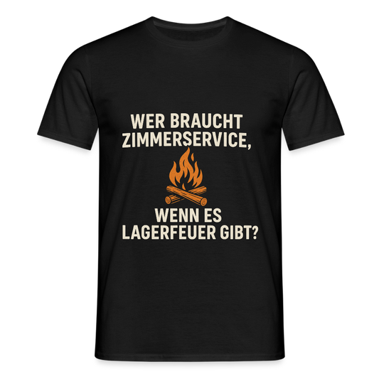 Wer braucht Zimmerservice, wenn es Lagerfeuer gibt? | Männer T-Shirt - Schwarz