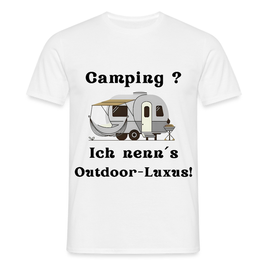 Camping? Ich nenn´s Outdoor - Luxus! | Männer T-Shirt - Weiß