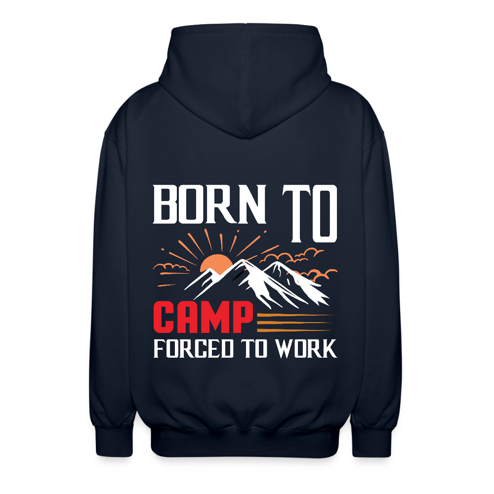 BORN TO CAMP FORCED TO WORK | Unisex Kapuzenjacke - Navy