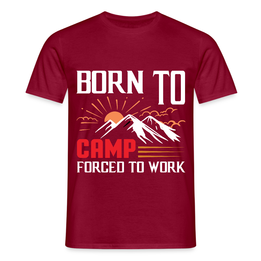 BORN TO CAMP FORCED TO WORK | Männer T-Shirt - Ziegelrot
