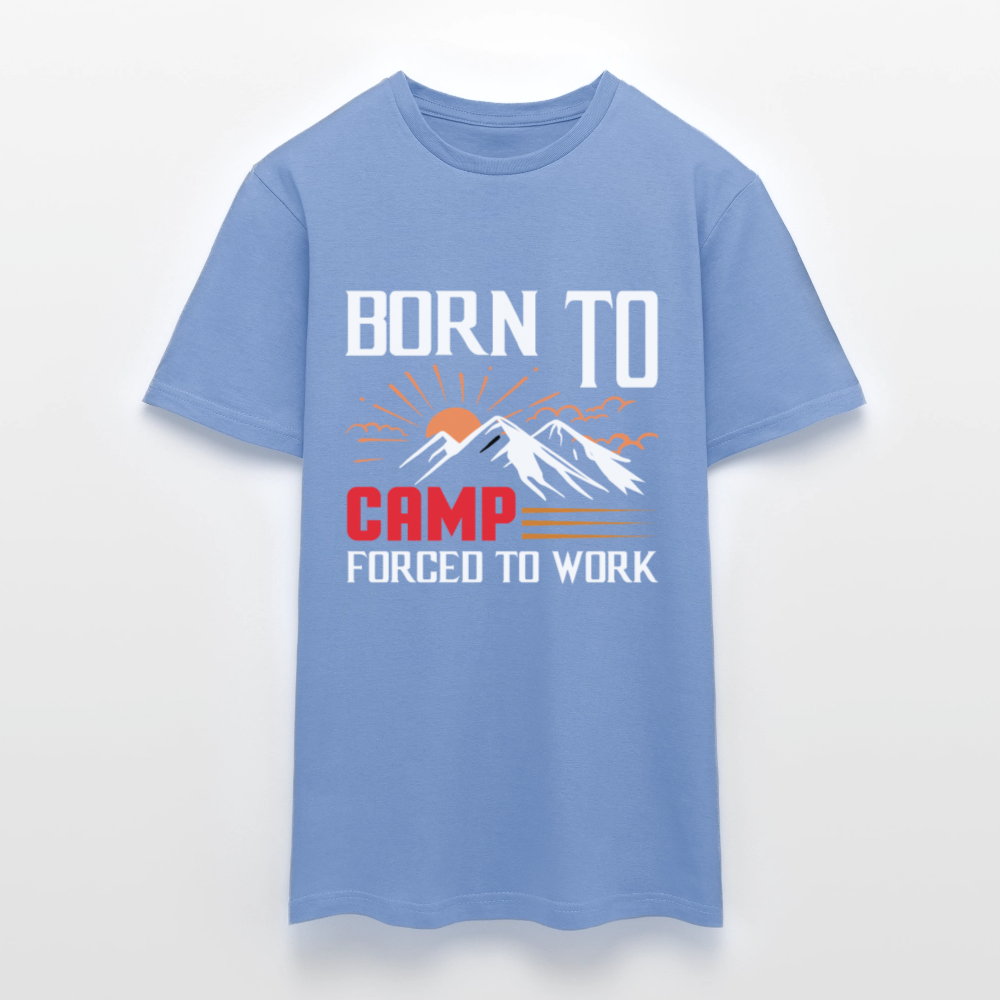 BORN TO CAMP FORCED TO WORK | Männer T-Shirt - Carolina Blue