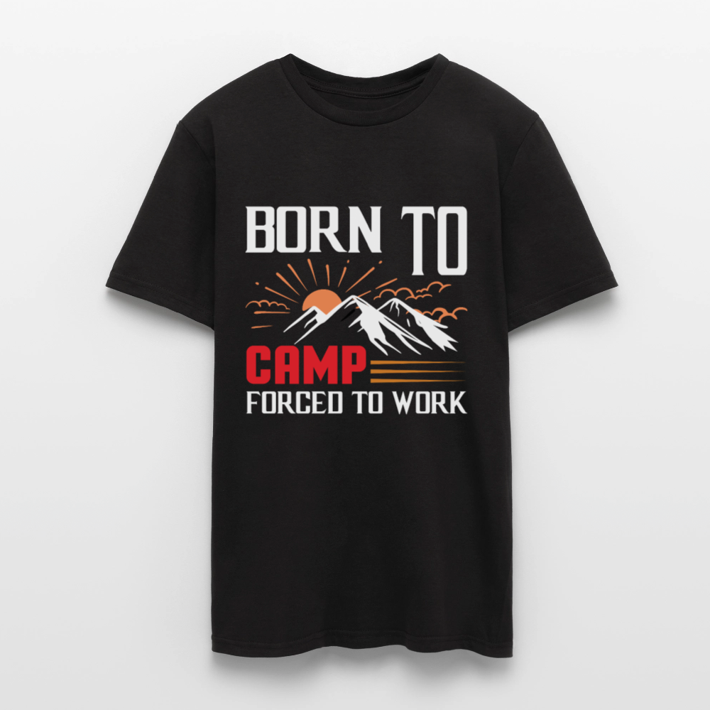 BORN TO CAMP FORCED TO WORK | Männer T-Shirt - Schwarz