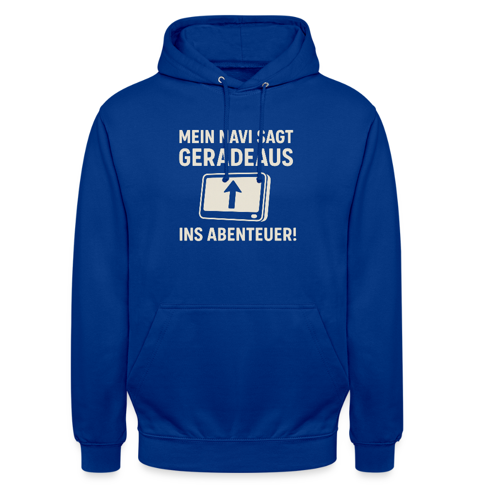 Mein Navi sagt geradeaus ins Abenteuer! | Unisex Hoodie - Royalblau